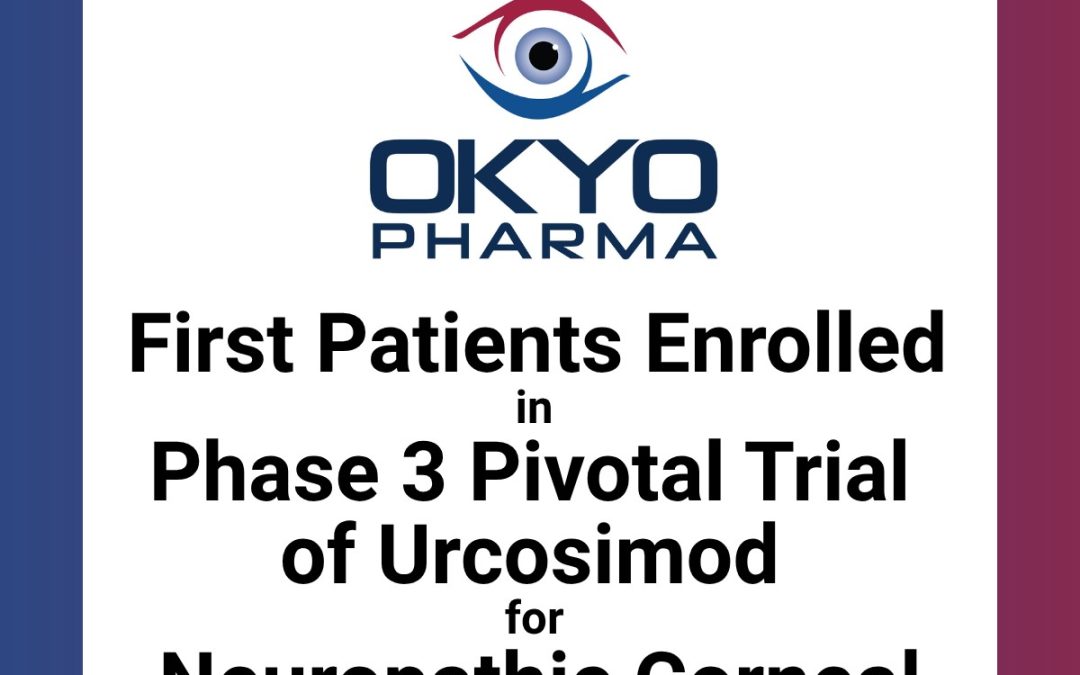 OKYO Pharma Announces First Patients Enrolled in Phase 3 Pivotal Trial of Urcosimod for Neuropathic Corneal Pain